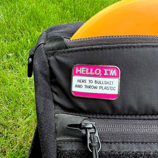 Hello I'm Here to Bullshit Disc Golf Pin