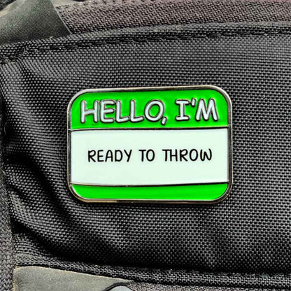 Hello I'm Ready To Throw Disc Golf Pin®